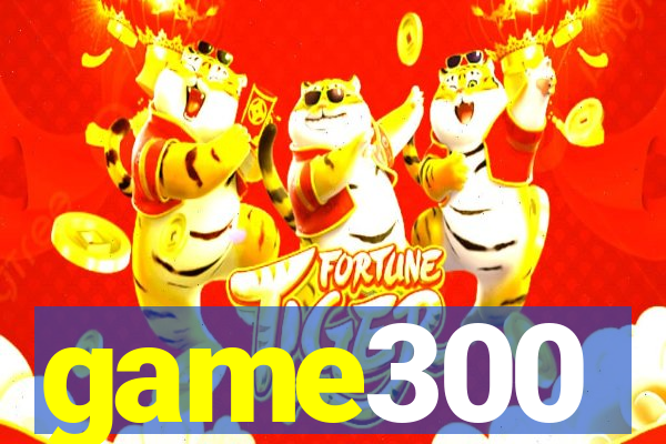 game300