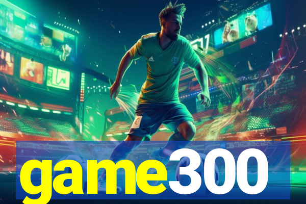 game300