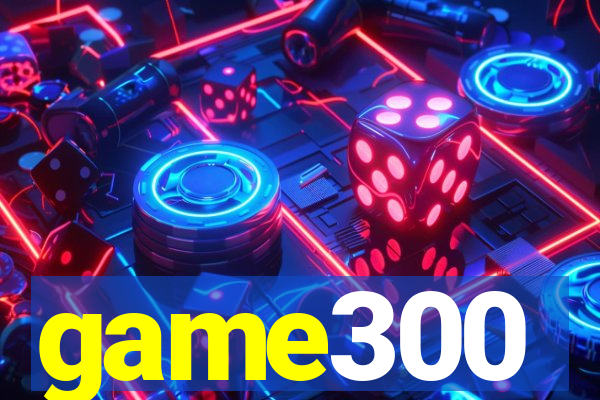 game300