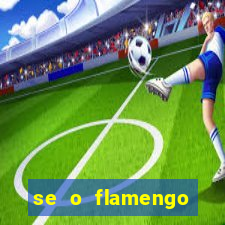 se o flamengo perder hoje o que acontece