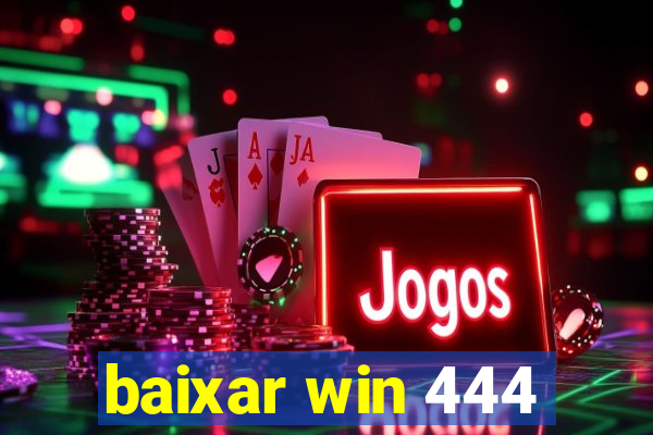 baixar win 444