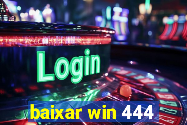 baixar win 444