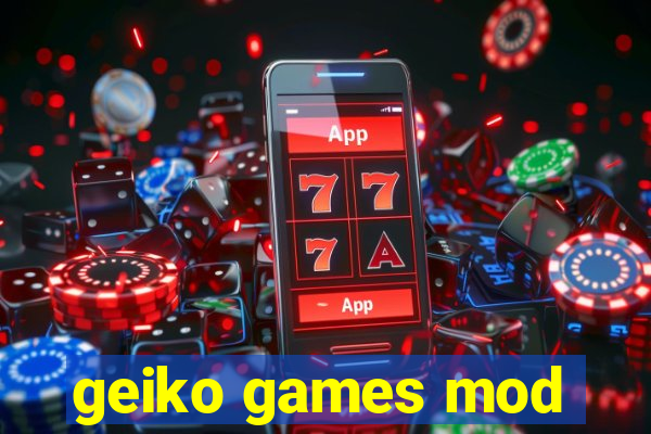 geiko games mod