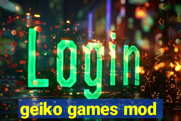 geiko games mod