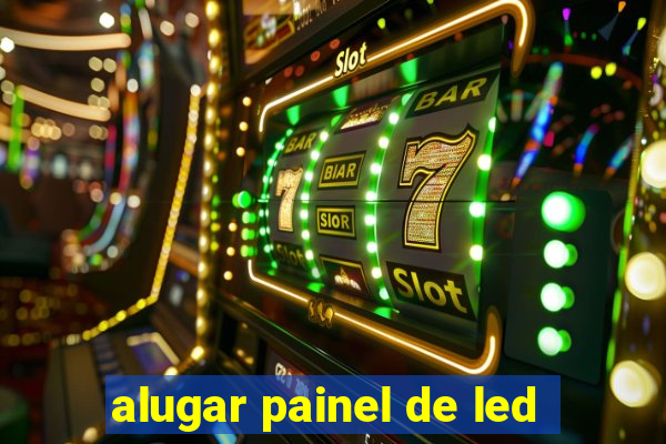 alugar painel de led