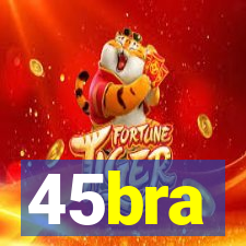 45bra