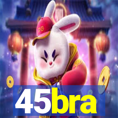 45bra