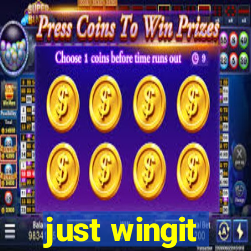 just wingit