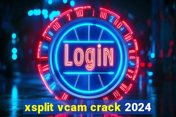 xsplit vcam crack 2024