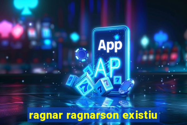 ragnar ragnarson existiu