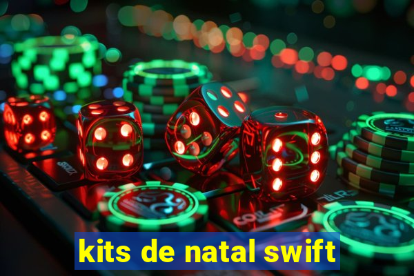 kits de natal swift