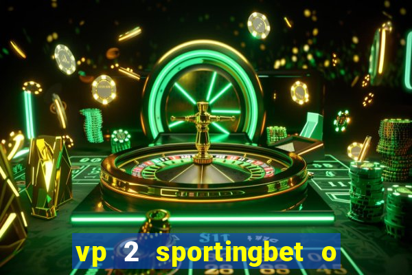 vp 2 sportingbet o que significa