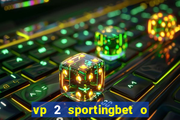 vp 2 sportingbet o que significa