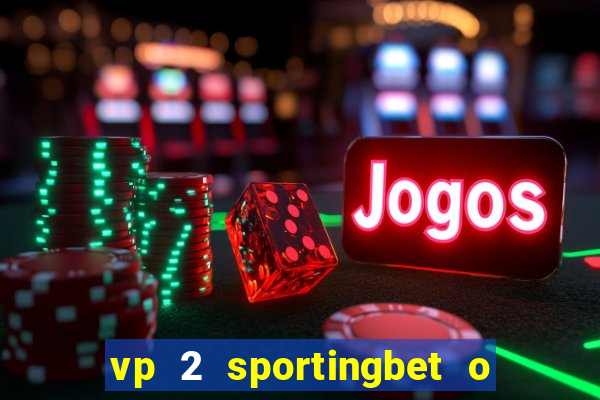 vp 2 sportingbet o que significa