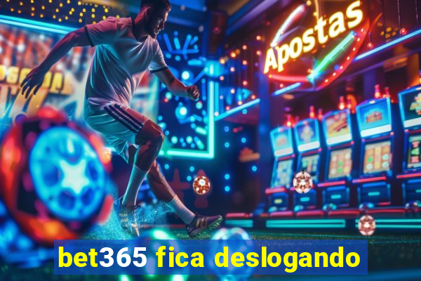 bet365 fica deslogando