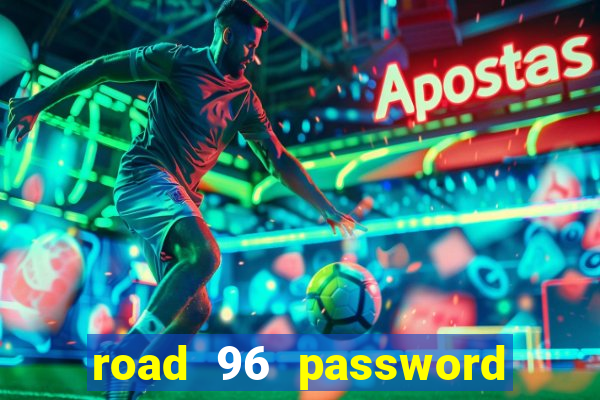 road 96 password happy taxi