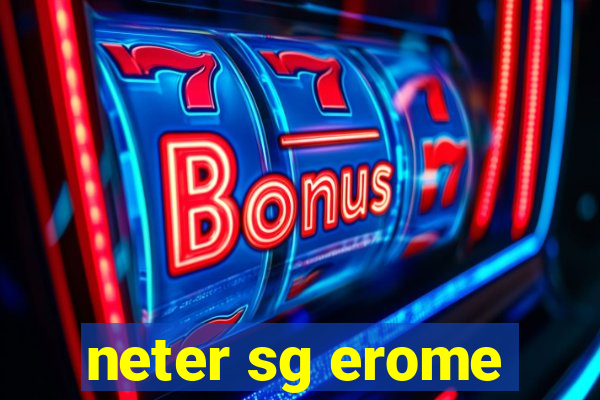 neter sg erome