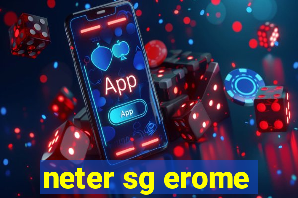 neter sg erome