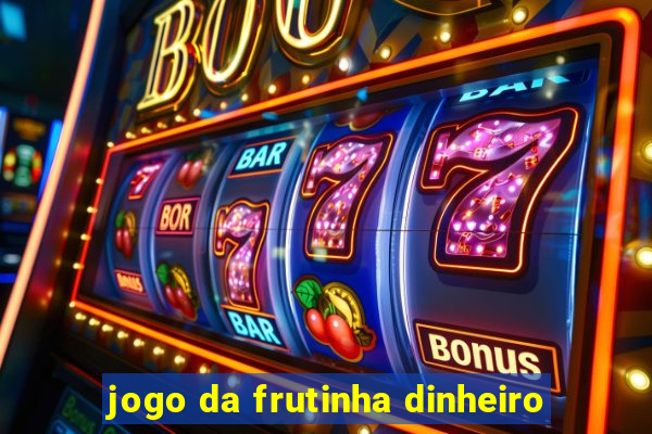 jogo da frutinha dinheiro