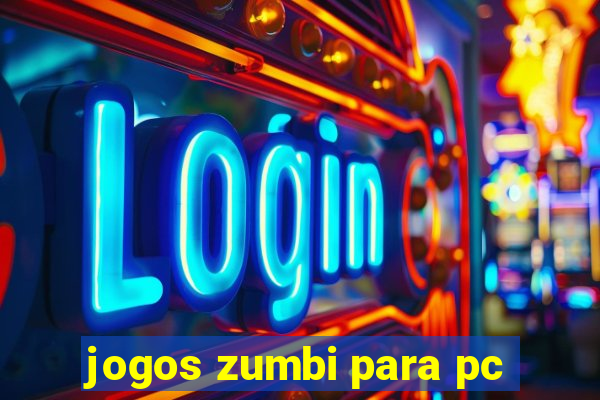 jogos zumbi para pc