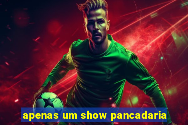 apenas um show pancadaria