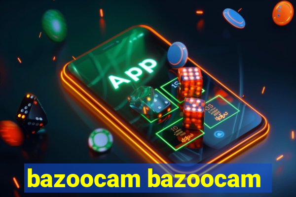 bazoocam bazoocam