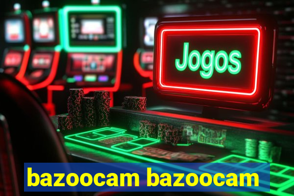 bazoocam bazoocam