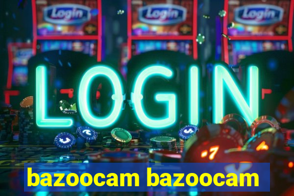 bazoocam bazoocam