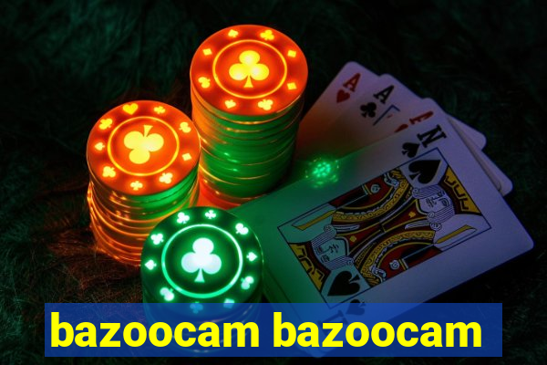 bazoocam bazoocam