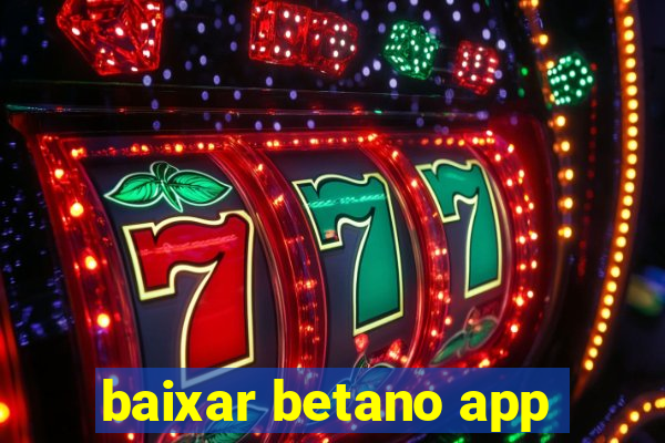 baixar betano app