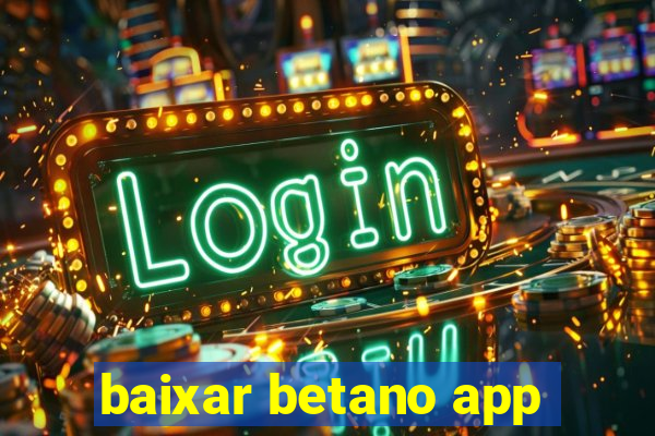 baixar betano app