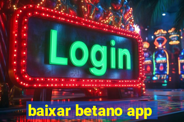 baixar betano app