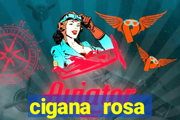 cigana rosa vermelha historia