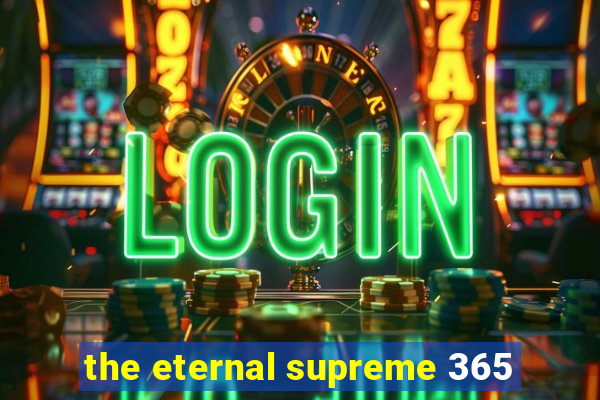 the eternal supreme 365