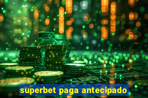 superbet paga antecipado