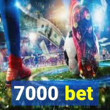 7000 bet