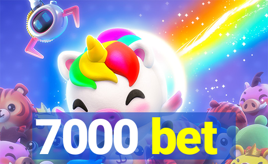 7000 bet