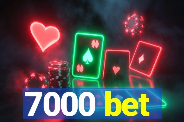 7000 bet