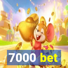 7000 bet