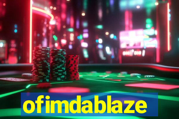 ofimdablaze