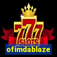 ofimdablaze