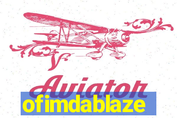 ofimdablaze