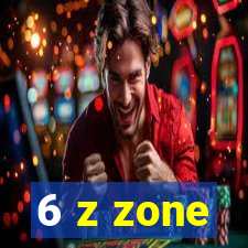 6 z zone