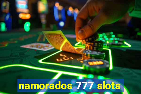 namorados 777 slots