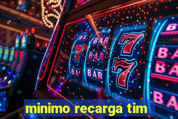 minimo recarga tim