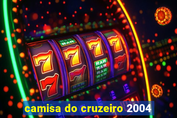 camisa do cruzeiro 2004