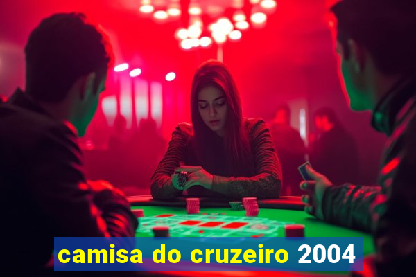 camisa do cruzeiro 2004