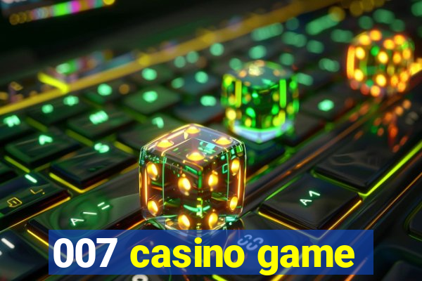 007 casino game