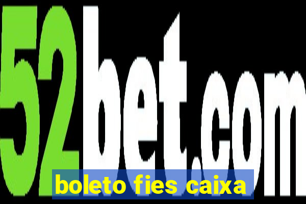 boleto fies caixa