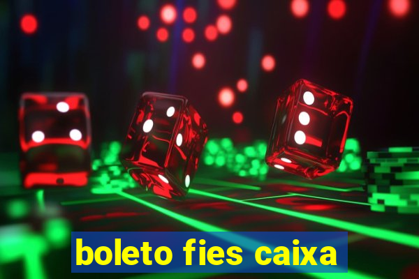 boleto fies caixa